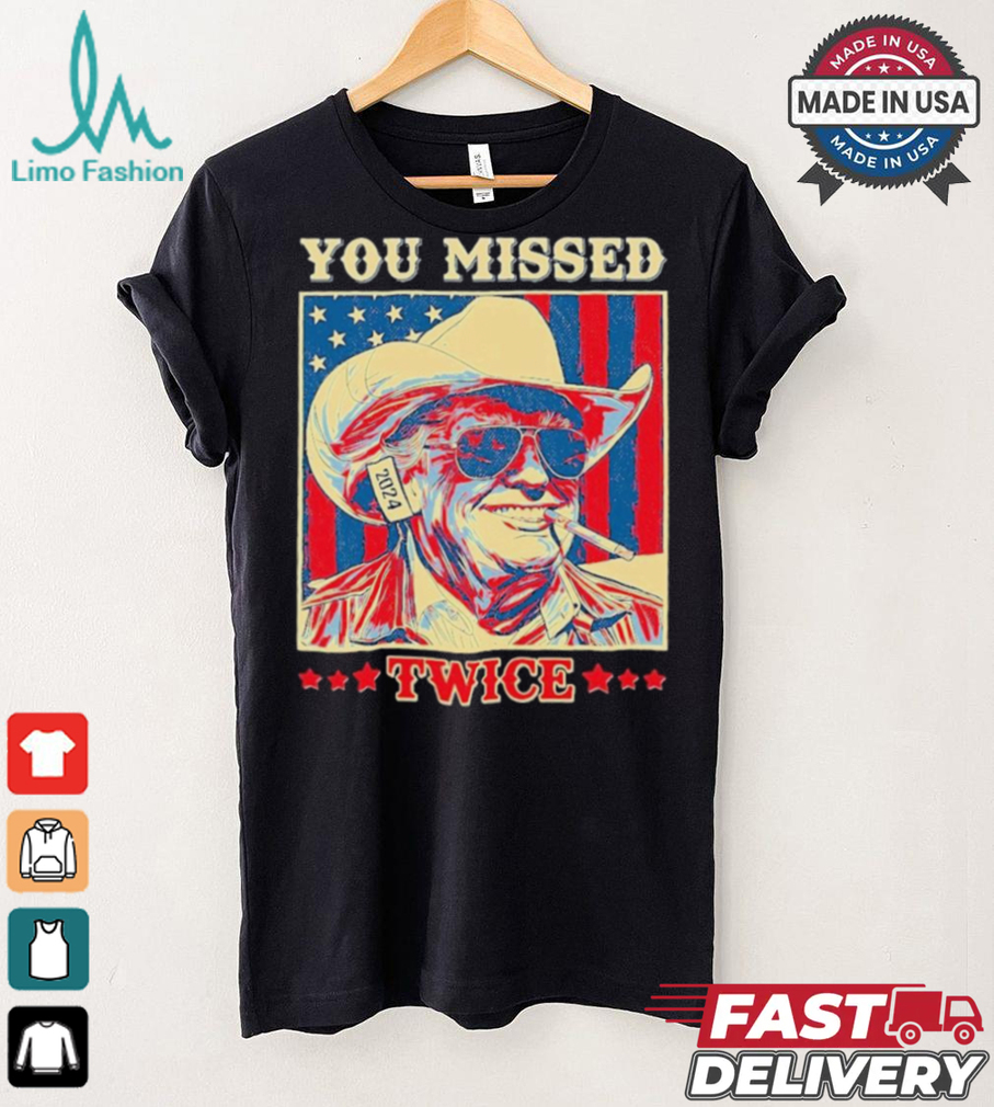Western Trump Cowboy You Missed Twice T Shirt Western Trump Cowboy You Missed Twice T Shirt