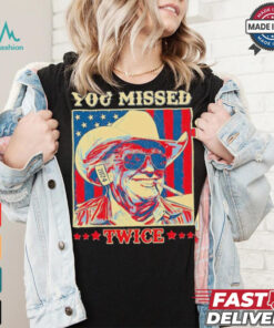 Western Trump Cowboy You Missed Twice T Shirt
