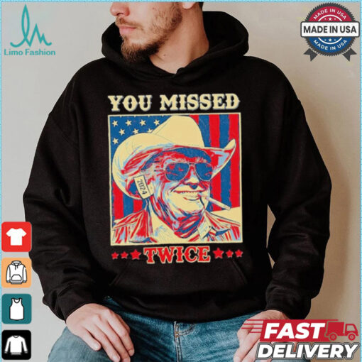 Western Trump Cowboy You Missed Twice T Shirt