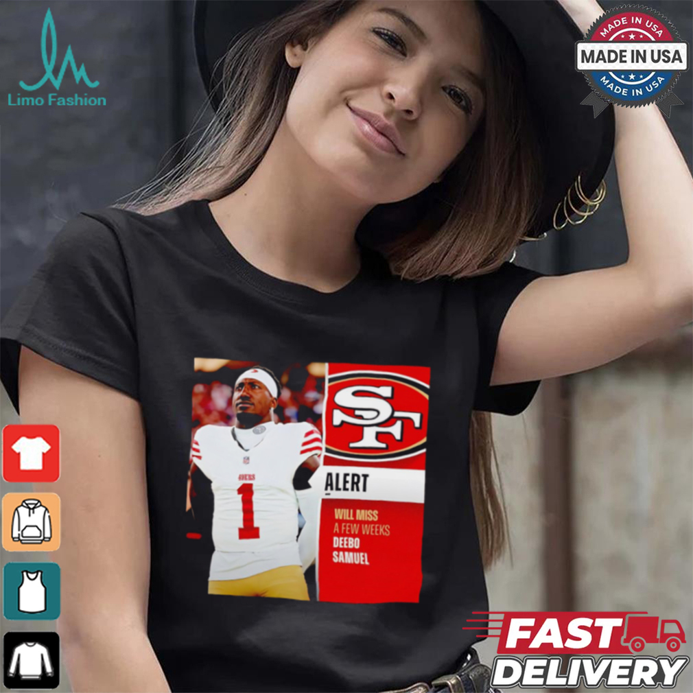 Will miss a few weeks Deebo Samuel shirt Will miss a few weeks Deebo Samuel shirt
