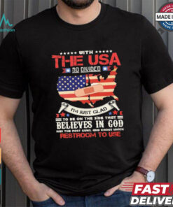 With The Usa So Divided I’m Just Glad To Be On The Side That Believes In God Restroom To Use Shirt