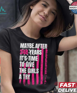 Womens Maybe after 248 Years it’s the time to give the girls a try V Neck shirt