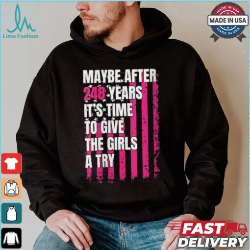 Womens Maybe after 248 Years it’s the time to give the girls a try V Neck shirt