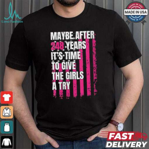 Womens Maybe after 248 Years it’s the time to give the girls a try V Neck shirt