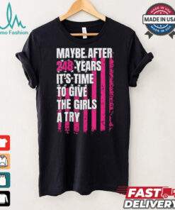 Womens Maybe after 248 Years it’s the time to give the girls a try V Neck shirt