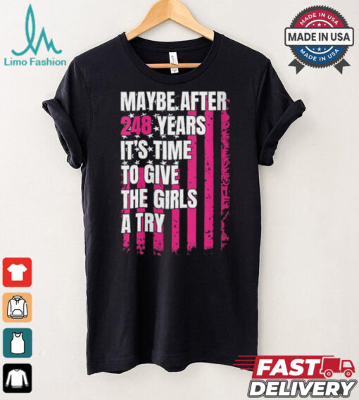 Womens Maybe after 248 Years it’s the time to give the girls a try V Neck shirt