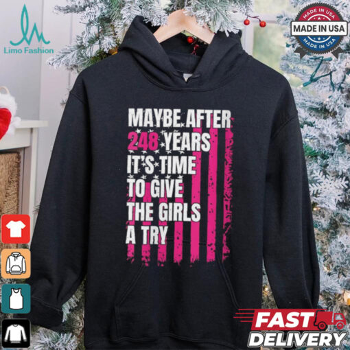 Womens Maybe after 248 Years it’s the time to give the girls a try V Neck shirt