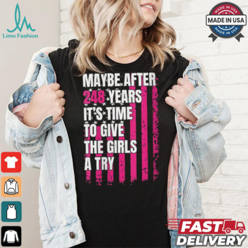 Womens Maybe after 248 Years it’s the time to give the girls a try V Neck shirt