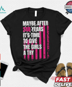 Womens Maybe after 248 Years it’s the time to give the girls a try V Neck shirt