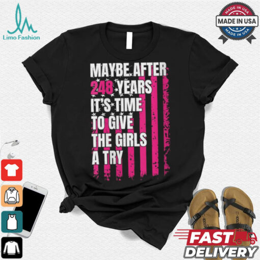 Womens Maybe after 248 Years it’s the time to give the girls a try V Neck shirt