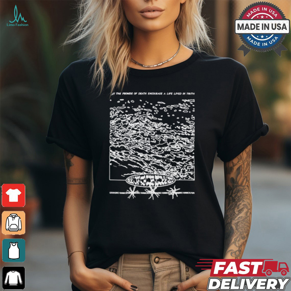 Xanu4ry Let The Promise Of Death Encourage A Life Lived In Truth t shirt Xanu4ry Let The Promise Of Death Encourage A Life Lived In Truth t shirt