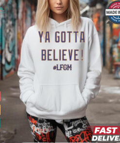 Ya Gotta Believe LFGM MLB 2024 New York Mets t shirt