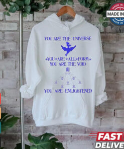 You Are The Universe You Are All Form You Are The Void You Are Enlightened Shirt