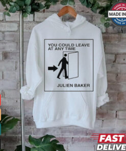 You Could Leave At Any Time Julien Baker t shirt