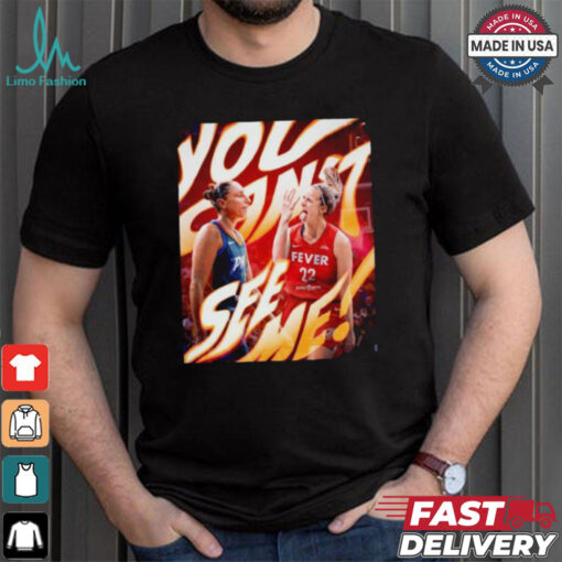 You can’t see me Caitlin Clark and Diana Taurasi WNBA season T shirt