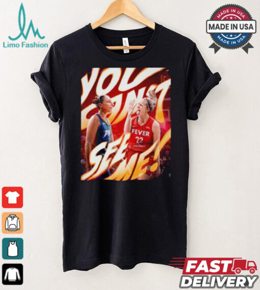 You can’t see me Caitlin Clark and Diana Taurasi WNBA season T shirt