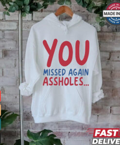 You missed again assholes, SHOTS FIRED T Shirt