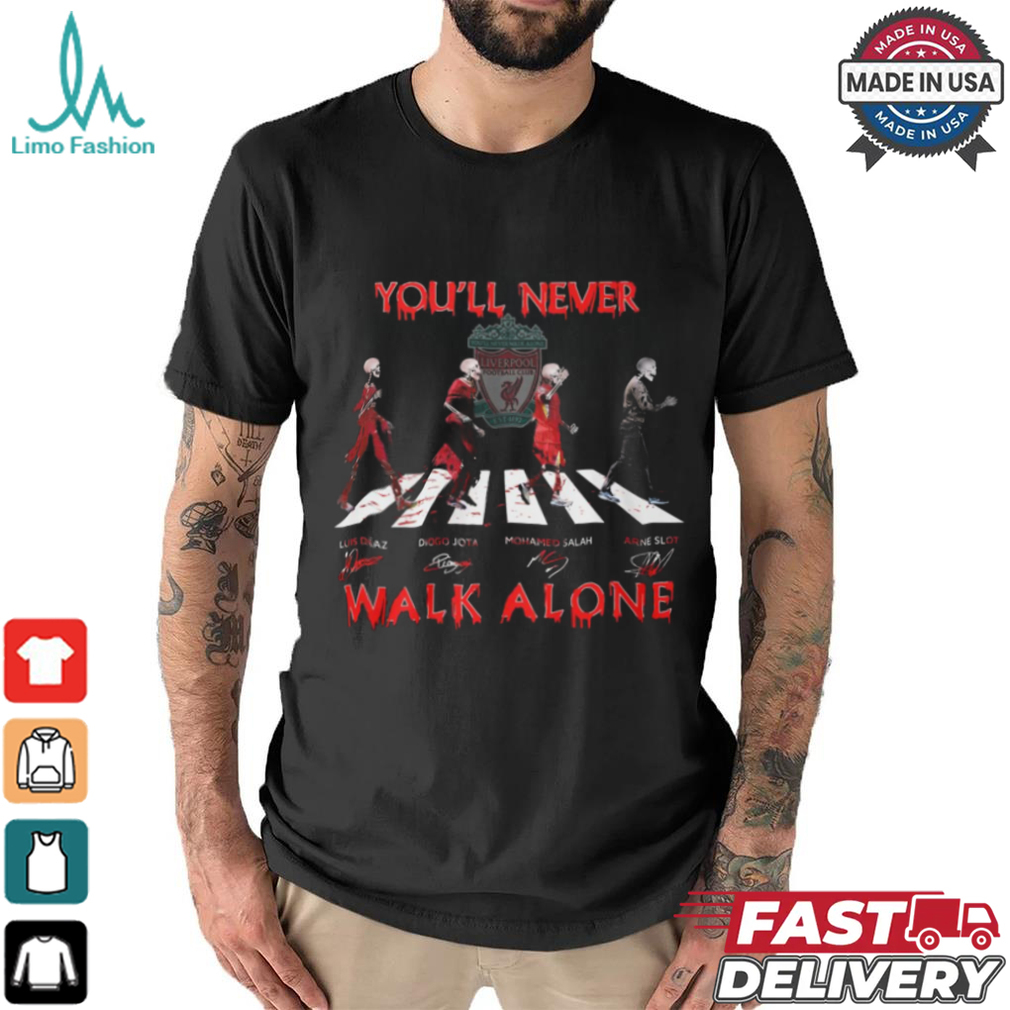 You’ll never walk alone shirt You’ll never walk alone shirt