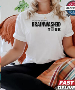 You’re Being Brainwashed Tour shirt