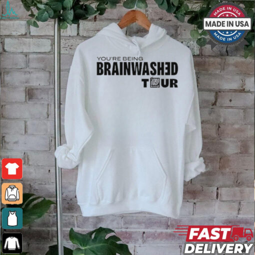 You’re Being Brainwashed Tour shirt