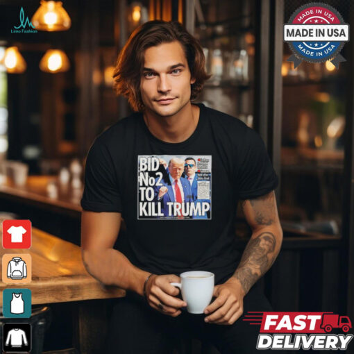 bid no2 to kill trump t shirt