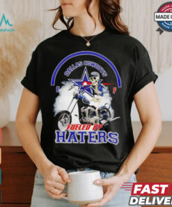 skeleton riding motorcycle Dallas Cowboys fueled by haters shirt