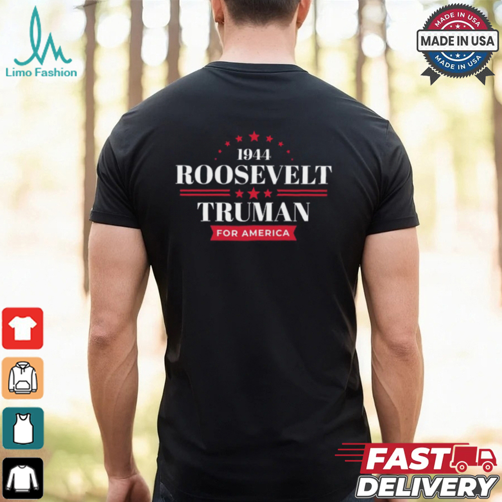 1944 Roosevelt Truman For America T Shirt 1944 Roosevelt Truman For America T Shirt