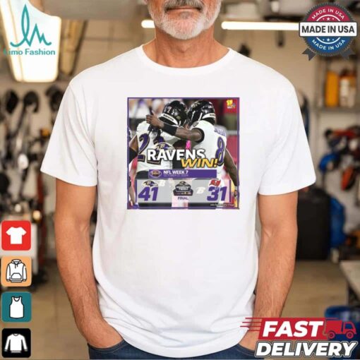 2024 Poster Final Ravens Win NFL Week 7 2024 Baltimore Ravens 41 – 31 Tampa Bay Buccaneers t shirt