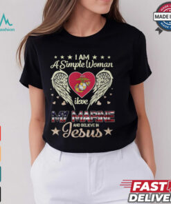 A Simple Woman I Love My Marine And Believe In Jesus Shirt