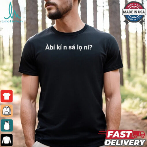 Àbí kí n sá lo ni shirt