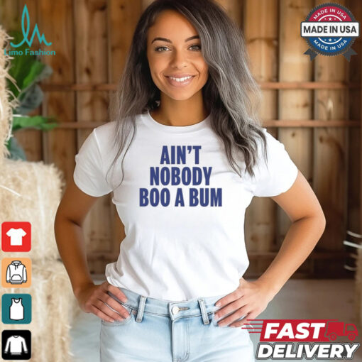 Aint Nobody Boo A Bum Yankees T Shirt White