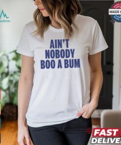 Aint Nobody Boo A Bum Yankees T Shirt White