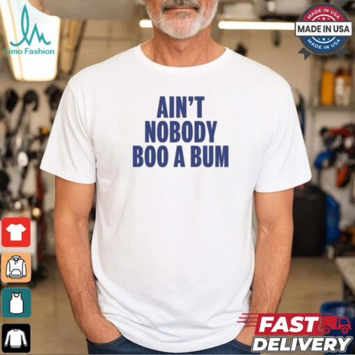 Aint Nobody Boo A Bum Yankees T Shirt White