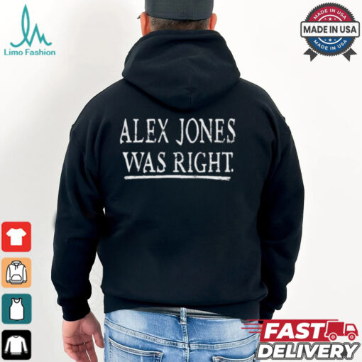 Alex Jones Was Right T shirt