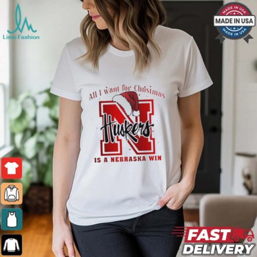 All I want for Christmas is Nebraska Cornhuskers win shirt