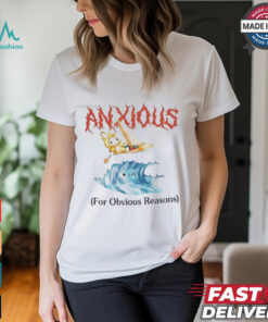 Anxious For Obvious Reasons Shirt