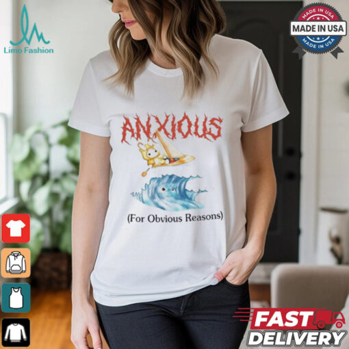 Anxious For Obvious Reasons Shirt