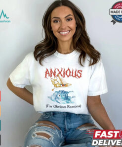 Anxious For Obvious Reasons Shirt