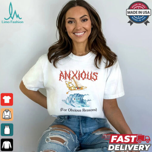 Anxious For Obvious Reasons Shirt