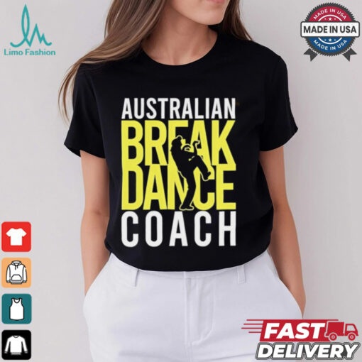 Australian Breakdance Coach Costume Break Dancer Matching shirt