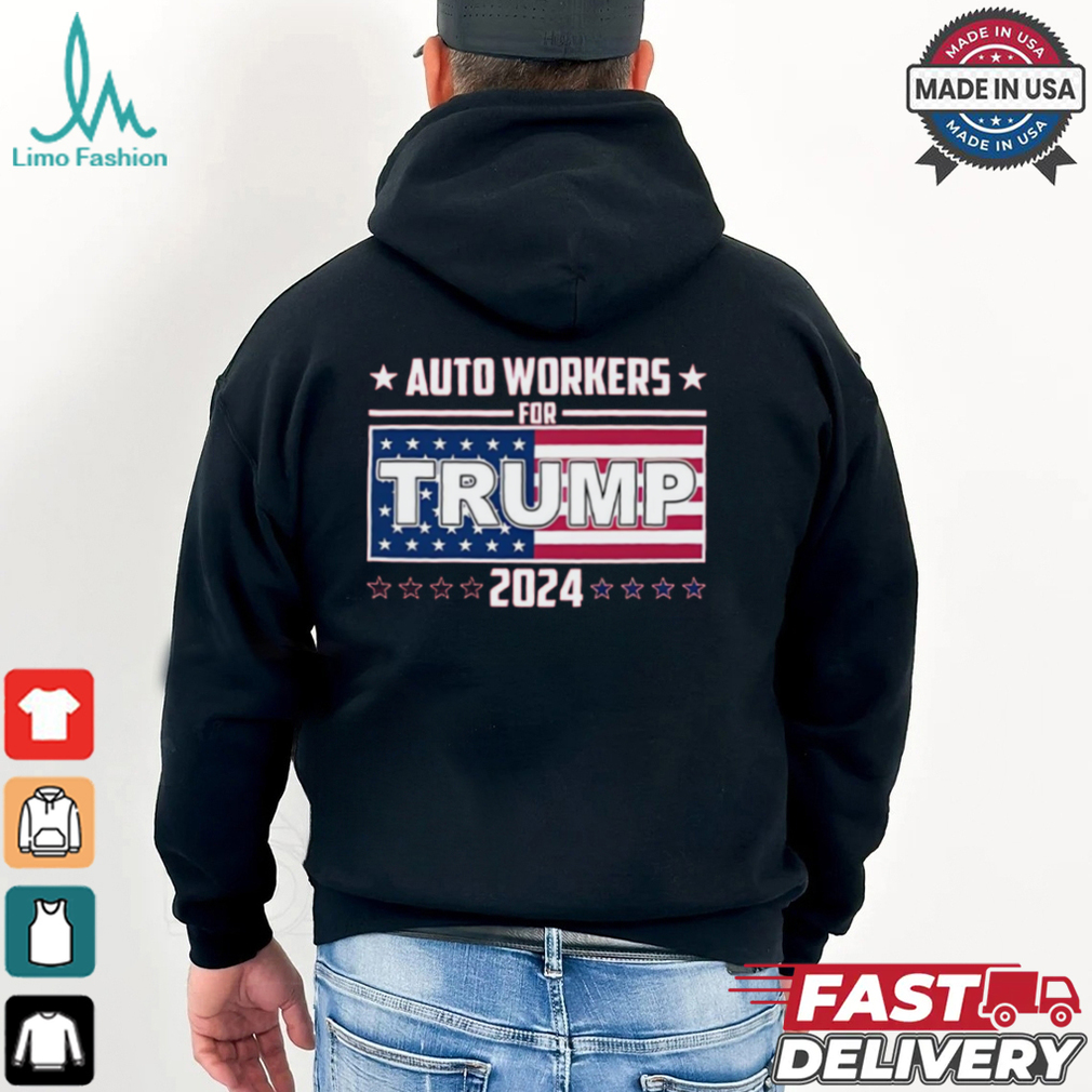 Auto Wokers For Trump 2024 Shirt Auto Wokers For Trump 2024 Shirt