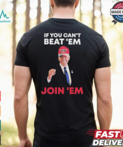 Biden If You Can’t Beat ’em Join ’em Shirt