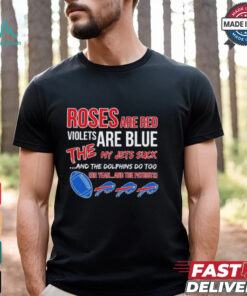 Bills roses red violets blue the NY Jets suck the Dolphins do too shirt