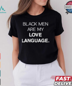 Black Men Are My Love Language Shirt