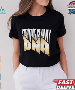 Black UFC Fighting Is In My DNA T Shirt