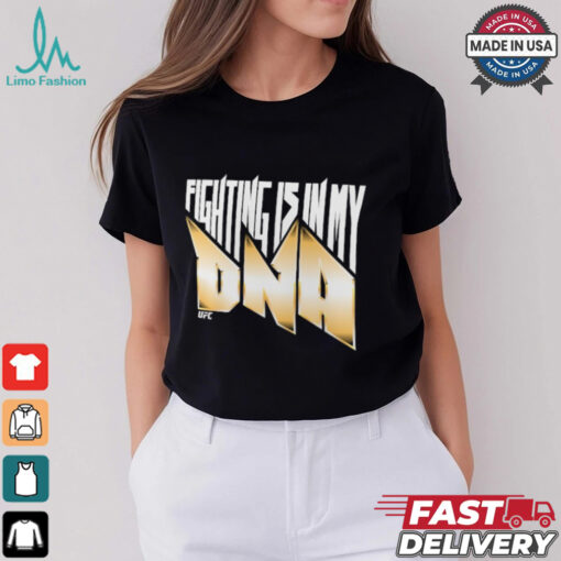 Black UFC Fighting Is In My DNA T Shirt