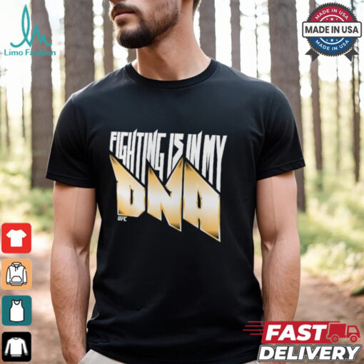 Black UFC Fighting Is In My DNA T Shirt