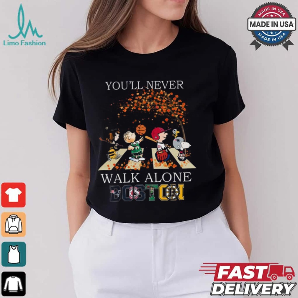 Boston You'll Never Walk Alone The Peanuts Shirt Boston You'll Never Walk Alone The Peanuts Shirt