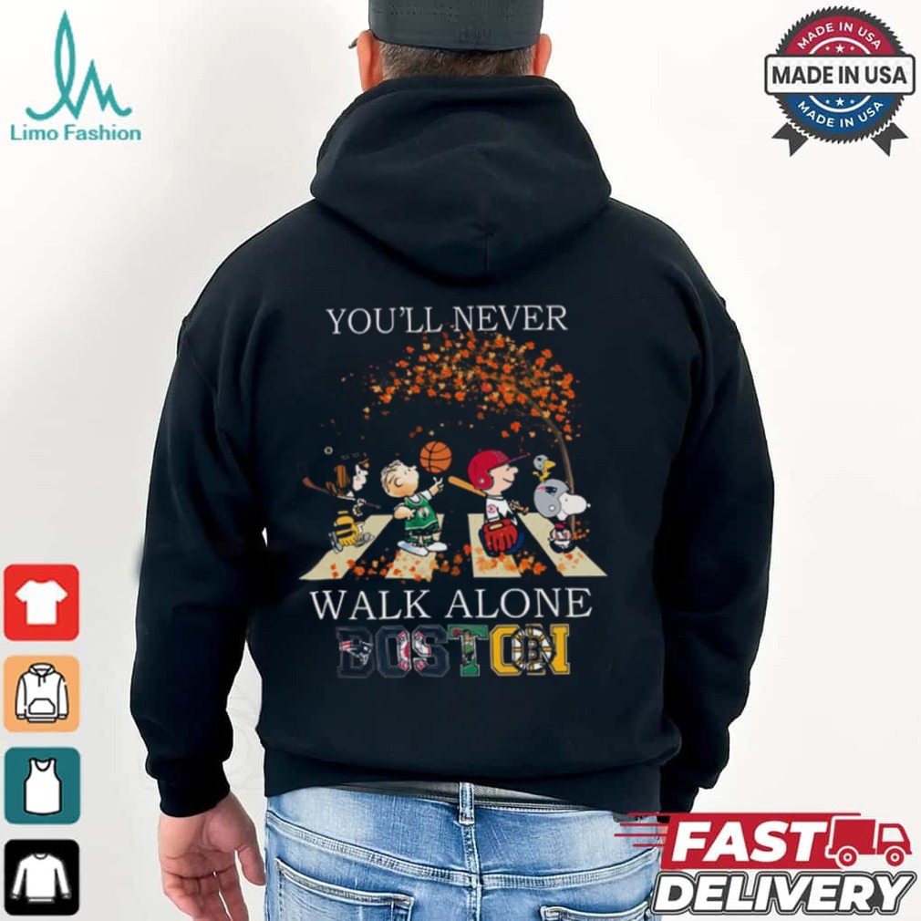 Boston You'll Never Walk Alone The Peanuts Shirt Boston You'll Never Walk Alone The Peanuts Shirt