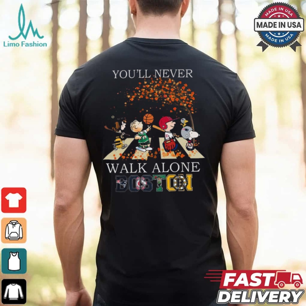 Boston You'll Never Walk Alone The Peanuts Shirt Boston You'll Never Walk Alone The Peanuts Shirt